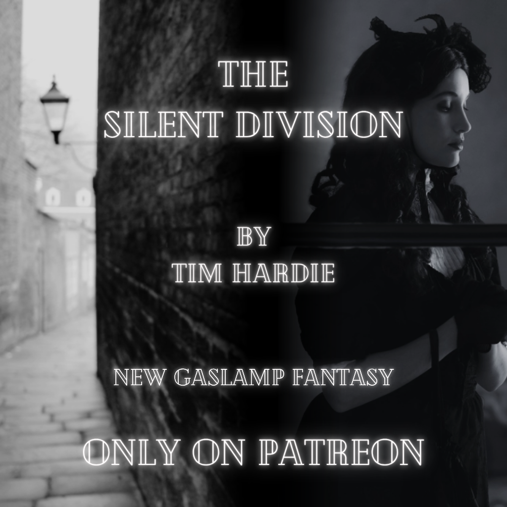 The Silent Division by Tim Hardie - New Gaslamp Fantasy Only On Patreon