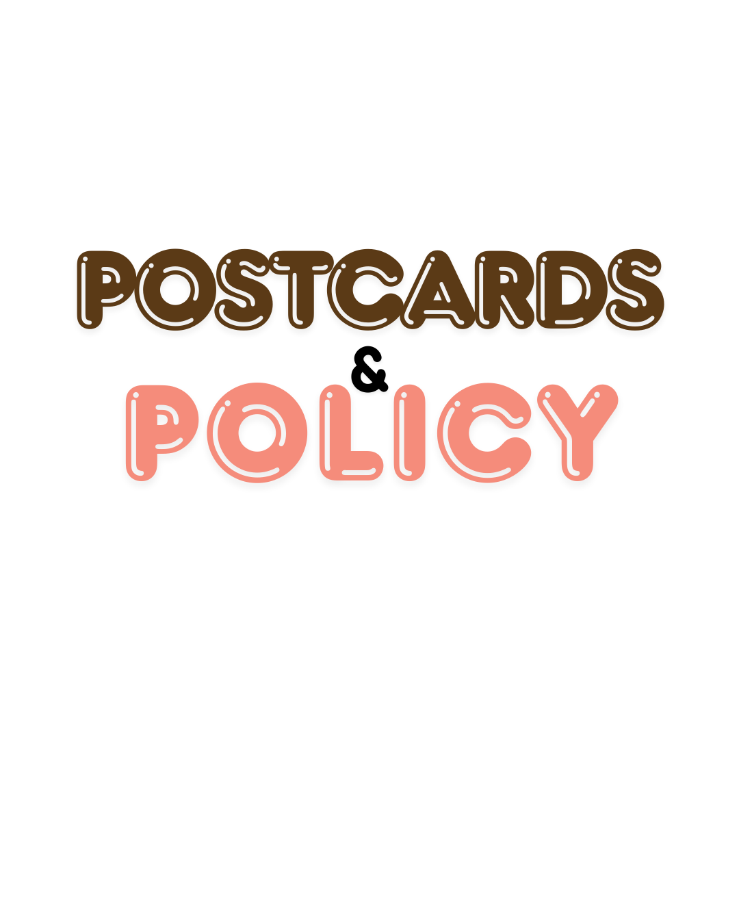 The image reads "Postcards & Policy" in bubble letters