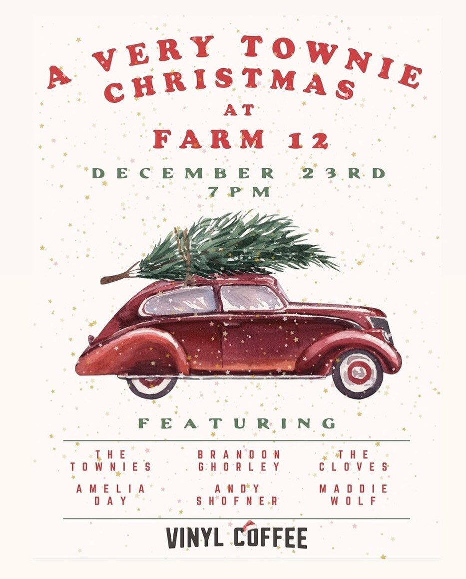 TICKETS NOW ON SALE!

Vinyl Coffee Roasters presents:
A Very Townie Christmas at Farm 12
Featuring The Townies w/ guest vocalists:

Brandon Ghorley
Amelia Day
The Cloves
Andy Shofner
Maddie Wolf

Farm 12 will be serving two delicious housemade soups 