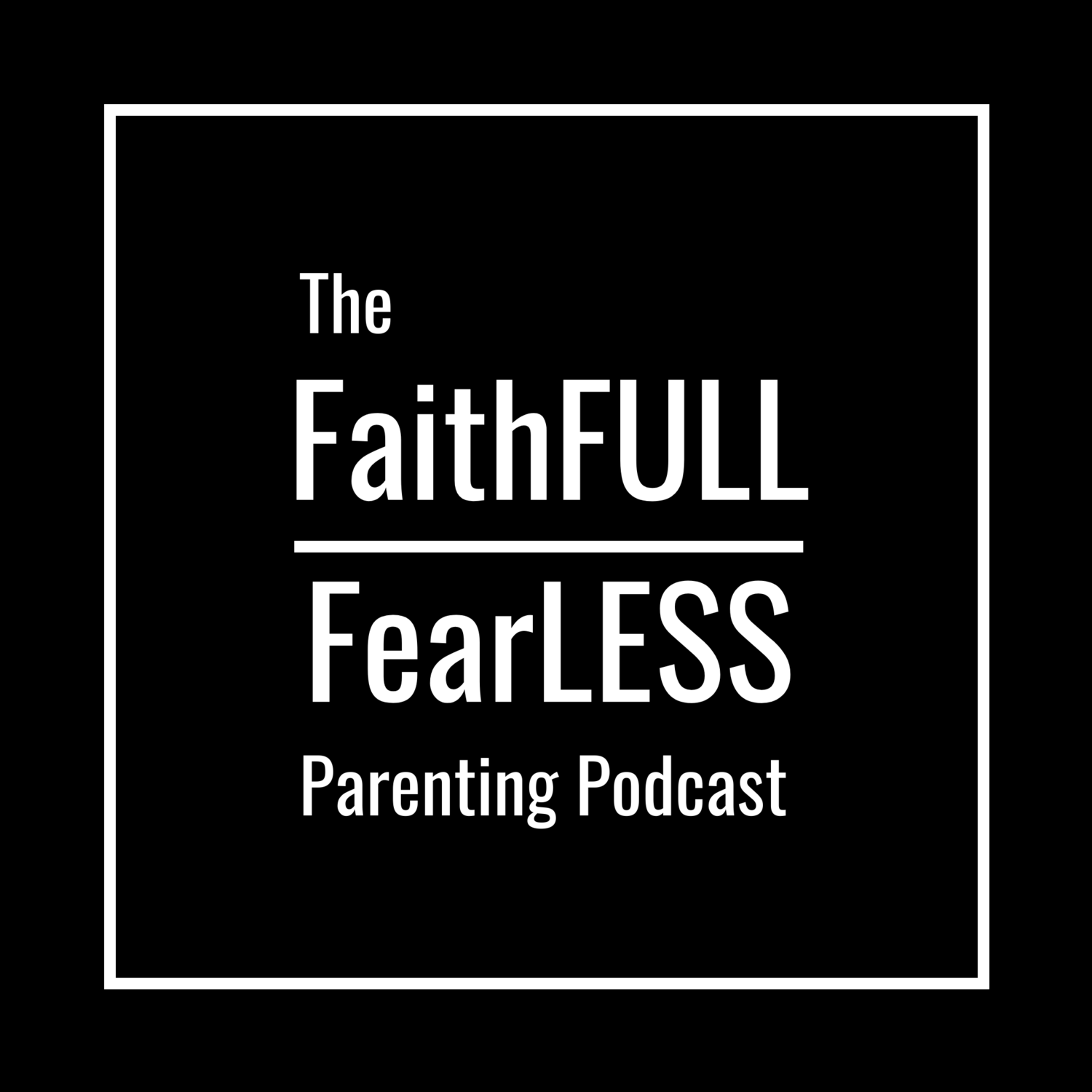 The FaithFULL FearLESS Podcast