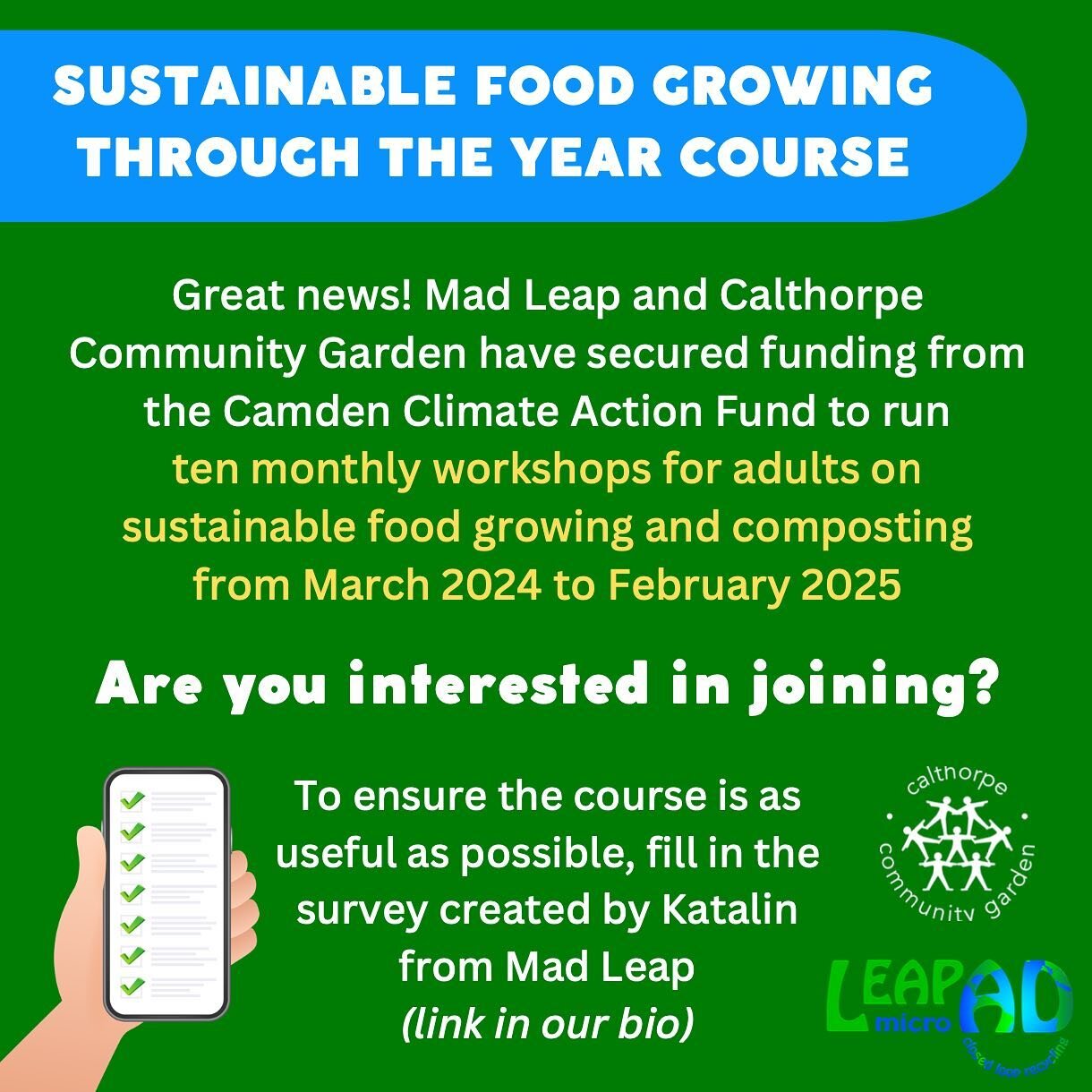 Great news! Mad Leap and Calthorpe Community Garden have secured funding from the Camden Climate Action Fund to run ten monthly workshops for adults on sustainable food growing and composting from March 2024 to February 2025.

Are you interested in j