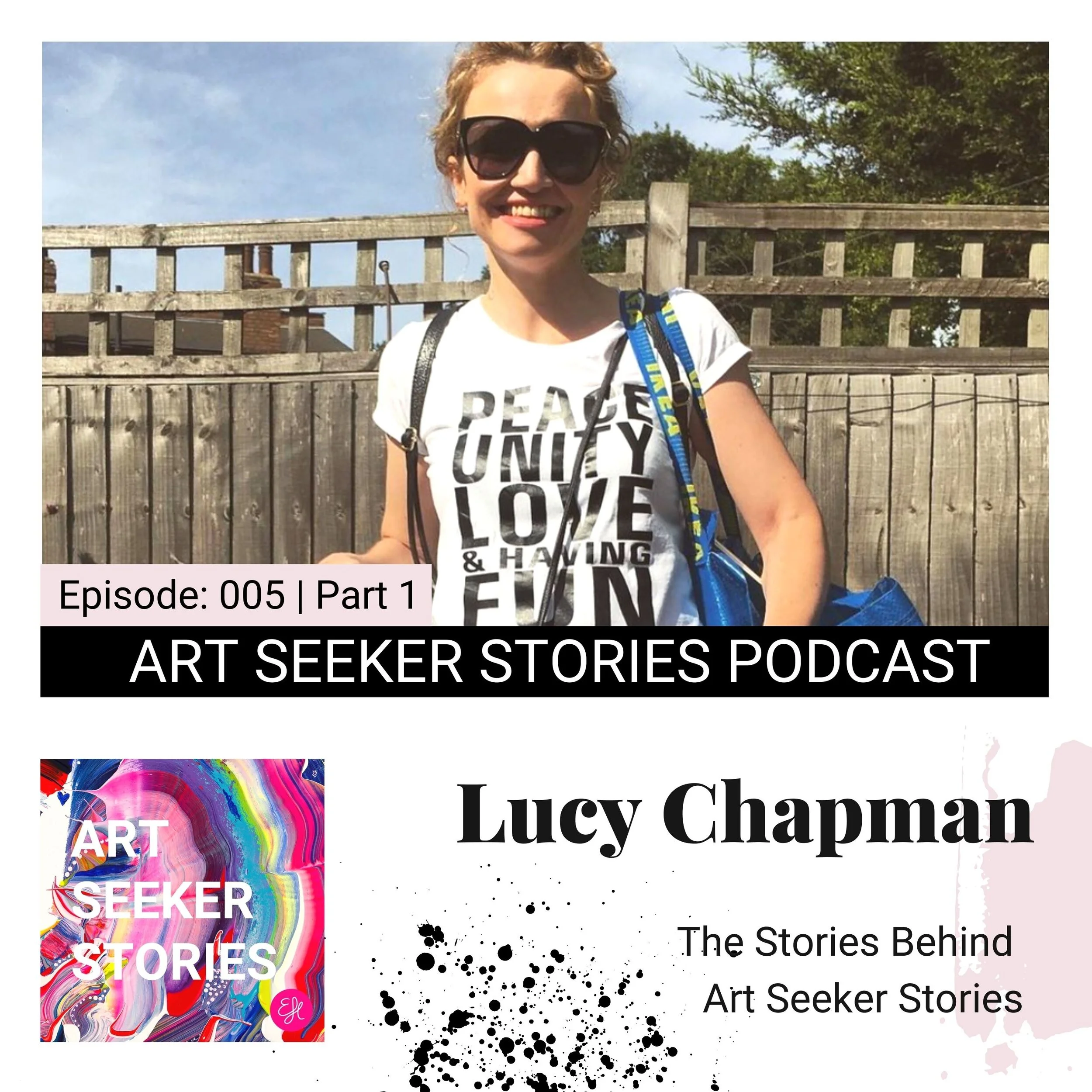 EP 5 Lucy Chapman : Part 1: 'Peace Unity Love and Having Fun’ for the Unity Art Project, Raising Money for The Trussell Trust.  