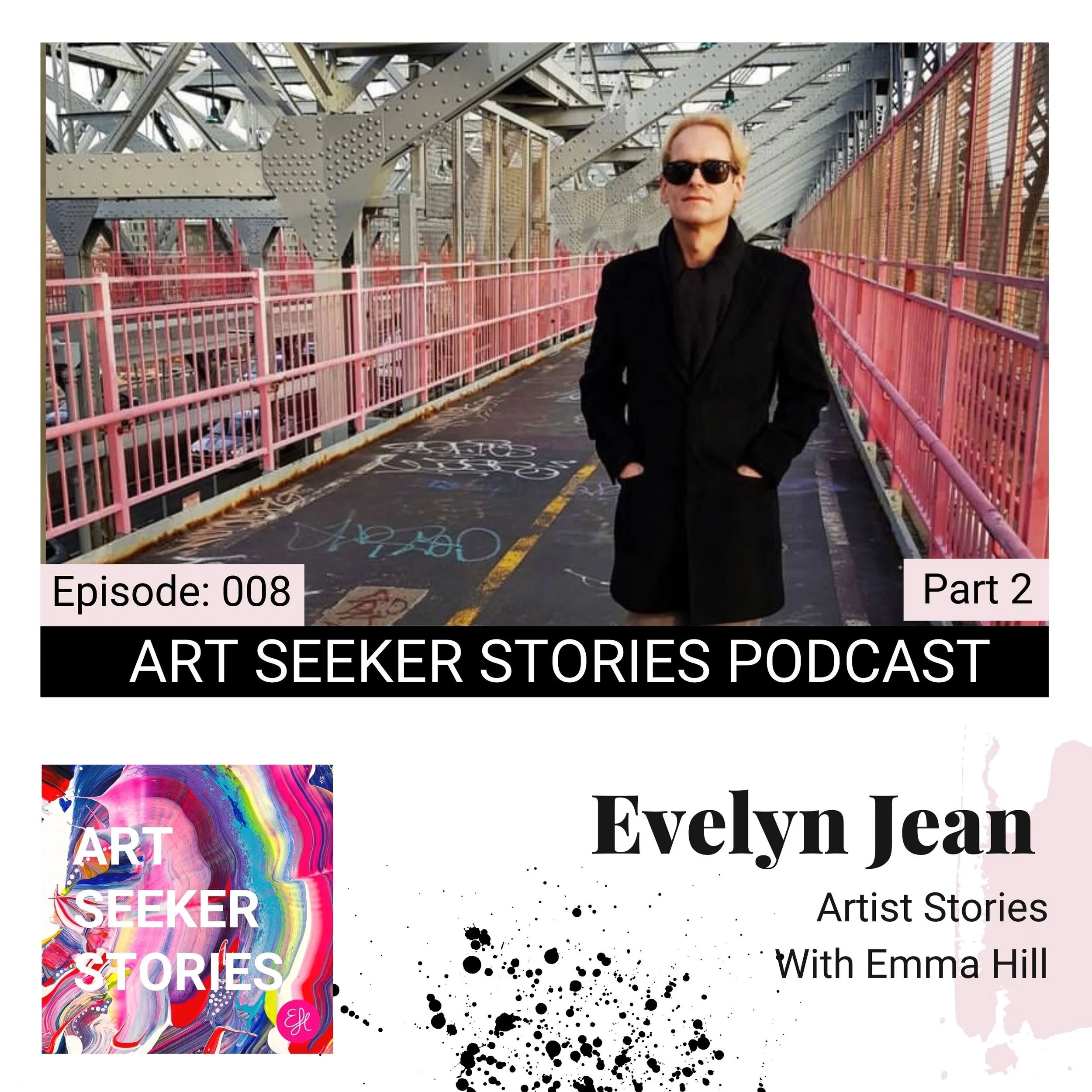 EP 8 Evelyn Jean : A Lightning Bolt Awakening, from the Music Scene to Film and Performance, then Ultimately to Painting.
