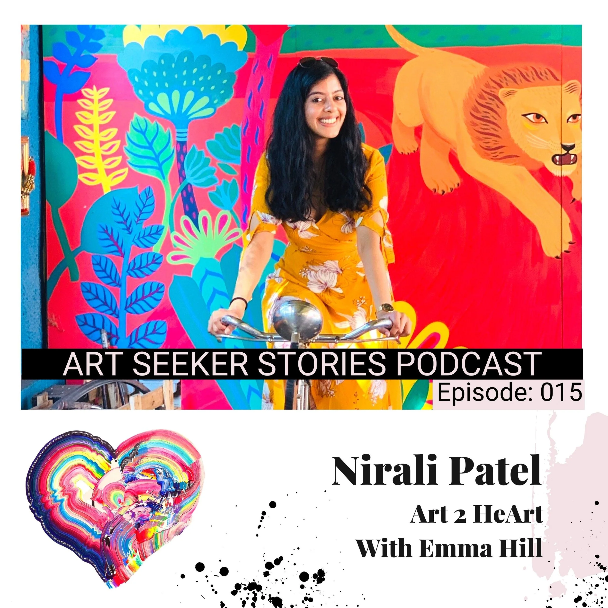 EP 15: Art 2 HeArt : Nirali Patel, Shifting Our Mindset, Empowering Change 