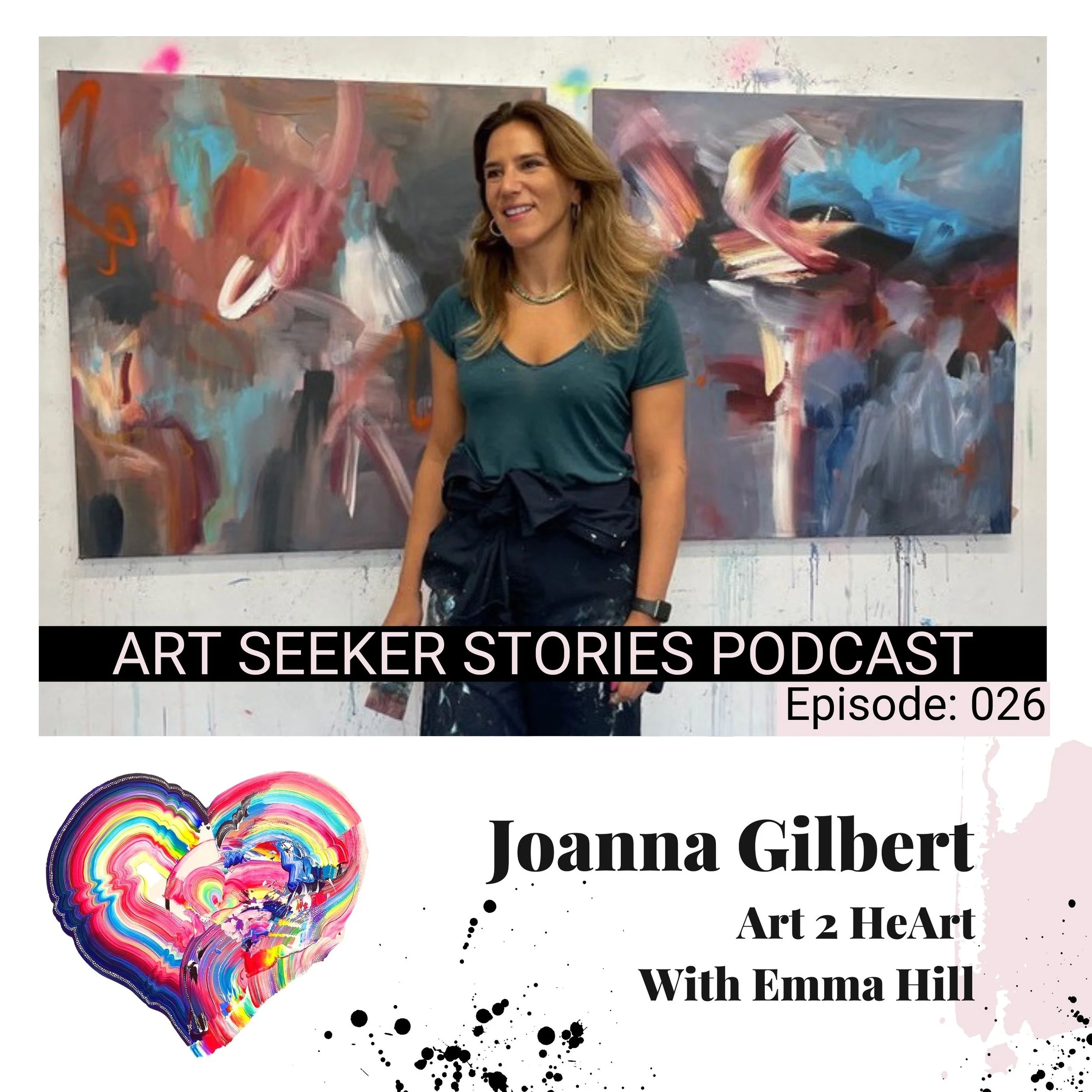 EP 26: Art 2 Heart : Joanna Gilbert, Listen to The Hidden Voice. Become the Artist You Were Born to Be.