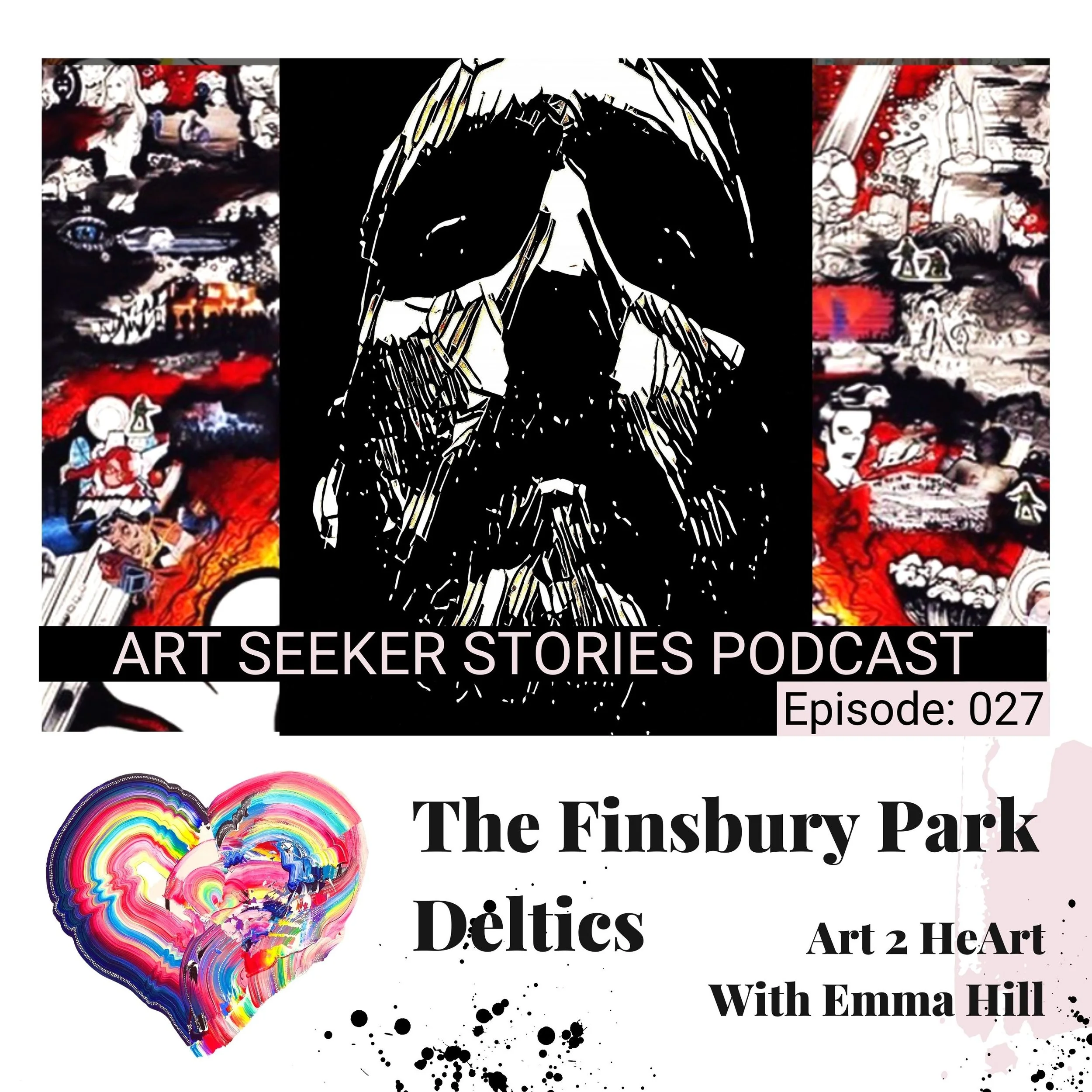 EP 27: Art 2 HeArt: The Finsbury Park Deltics, Art Seeking Signposts in Popular Culture Chaos. Art. But Not As You Know It.