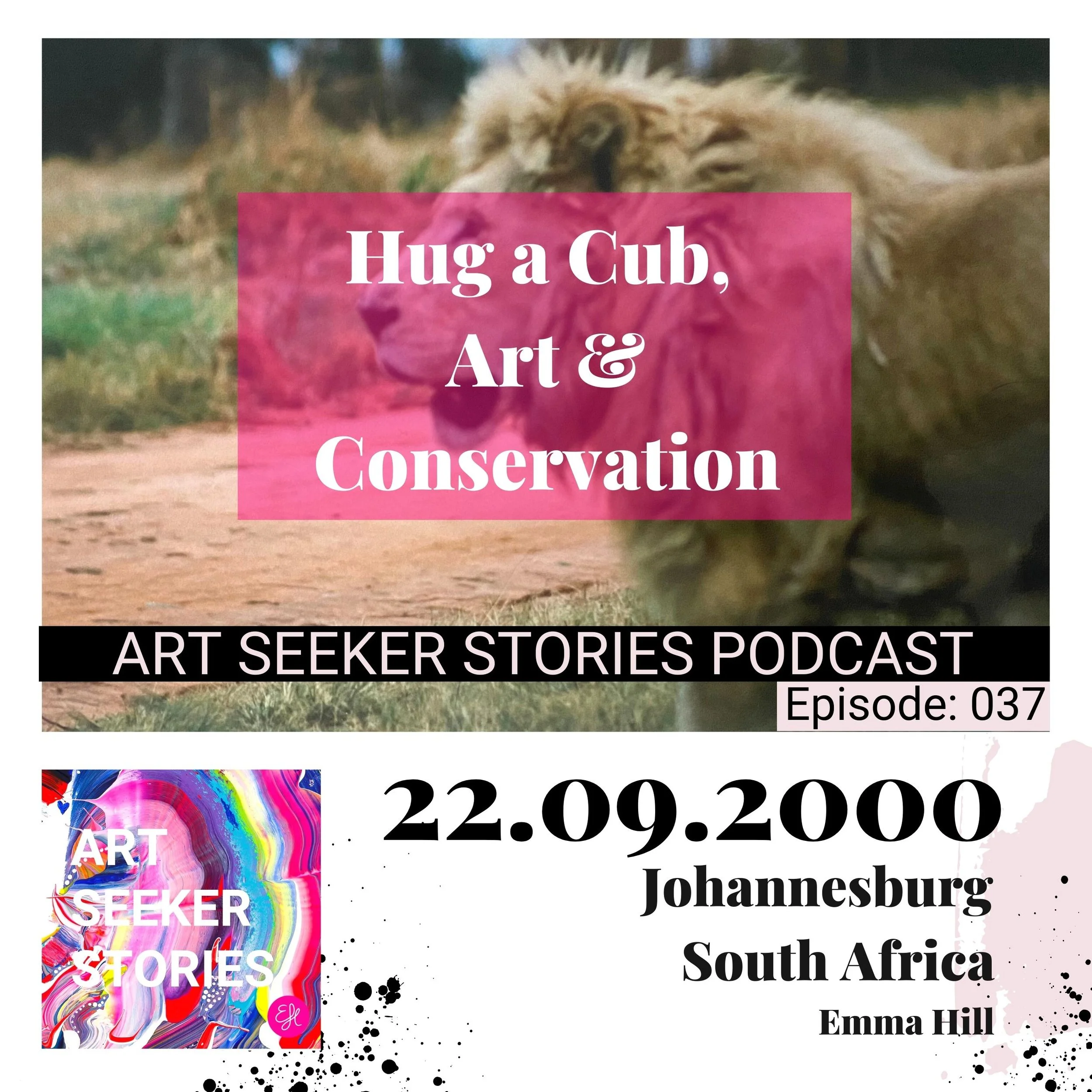 EP 37: Johannesburg, South Africa: Hug a Cub, Art &amp; Conservation: 22:09:2000