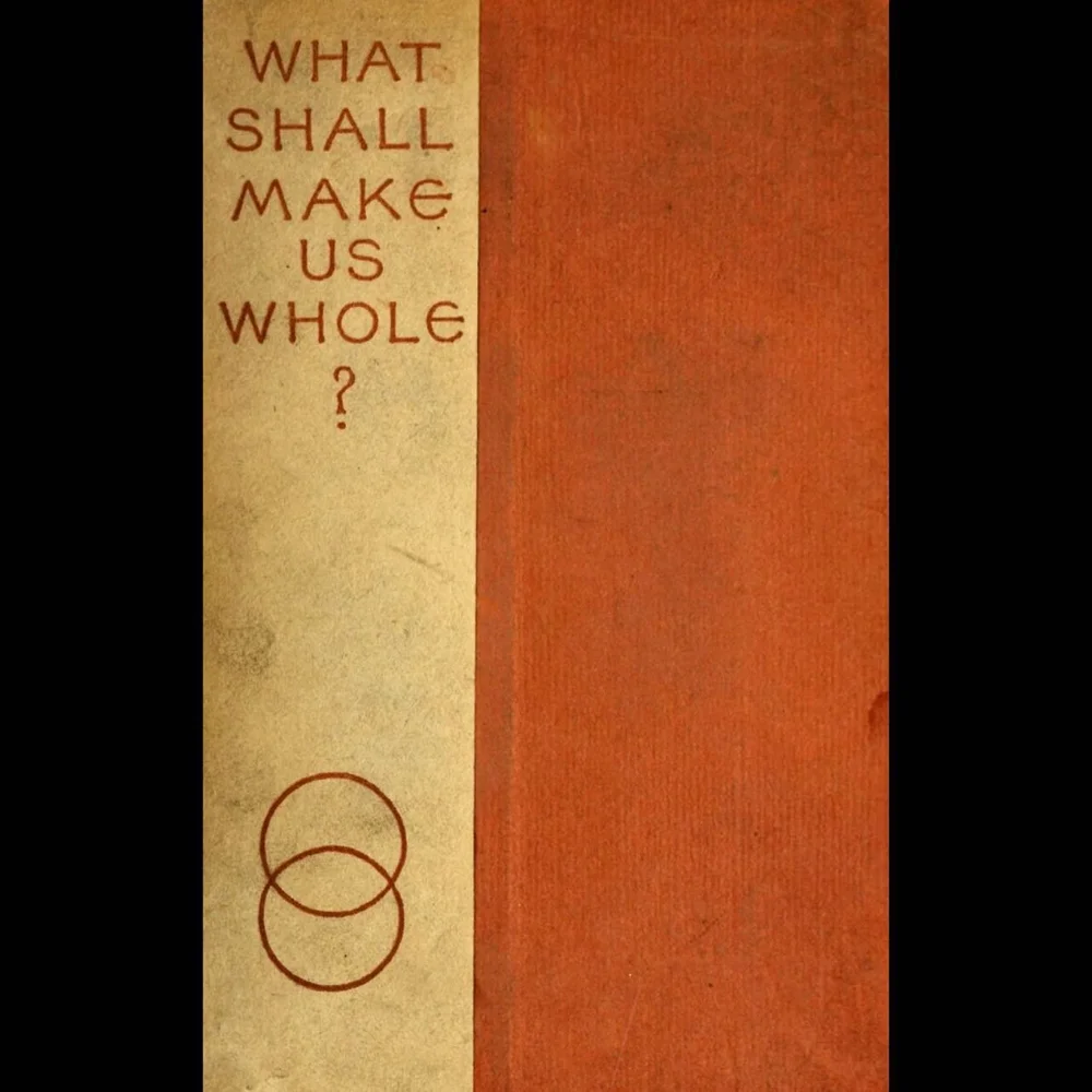 What Shall Make Us Whole? (or, Thoughts in the direction of man's spiritual and physical integrity), Helen Bigelow Merriman, 1888
