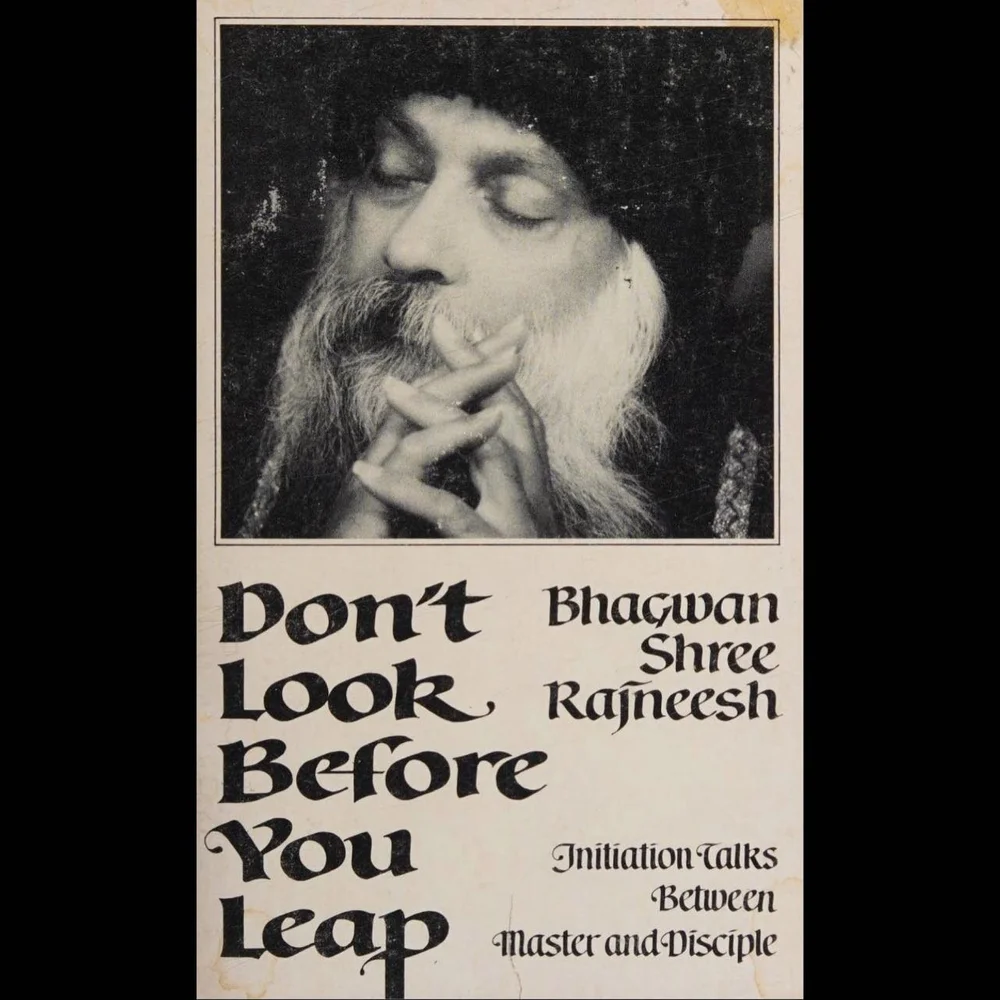 Don&rsquo;t Look Before You Leap, Bhagwan Shree Rajneesh (aka Osho), 1983