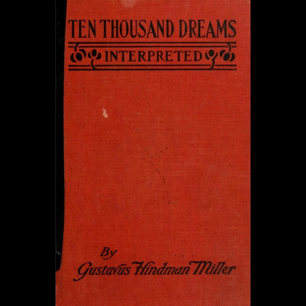 Ten Thousand Dreams Interpreted, Gustavus Hindman Miller, 1909