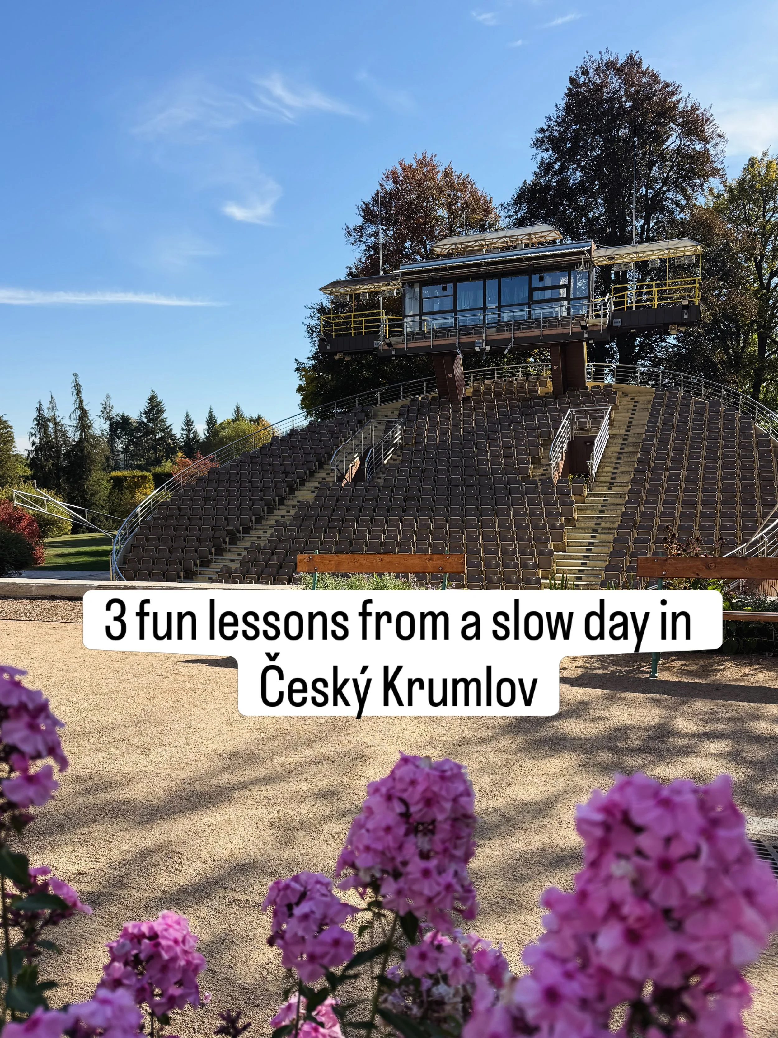3 lessons from a slow day in Česk&yacute; Krumlov:

1.	Say yes when the waiter suggests dessert. At Kafe Mlejnek it was l&iacute;vanečky: warm Czech pancakes, blueberry sauce and tangy whipped cheese cream. Divine.
2.	Explore the castle gardens. Tuck