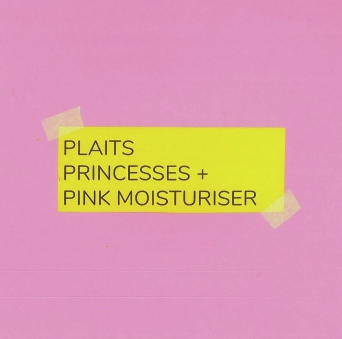 Plaits, Princesses & Pink Moisturiser