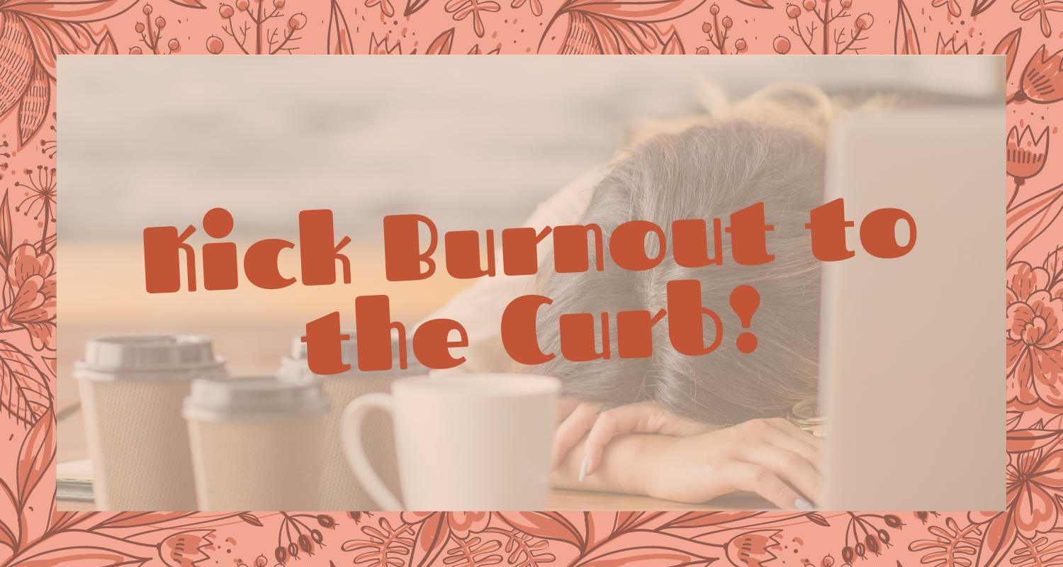 Kick Burnout to the Curb
