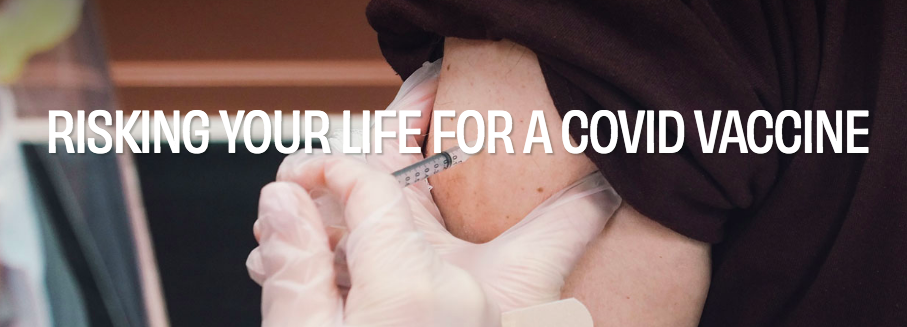 Risking Your Life For A COVID Vaccine
