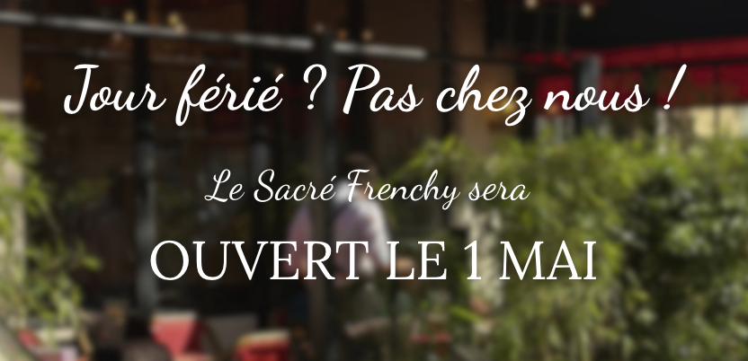 1ER MAI : SACRÉ FRENCHY RESTE OUVERT ! 🔥