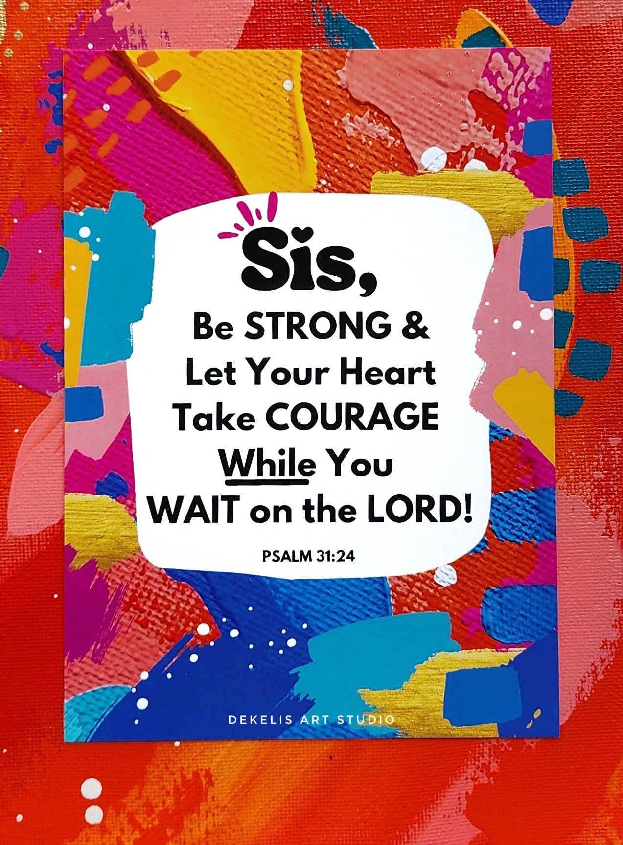 Sis Be Strong and Let Your Heart Take Courage While You Wait On The Lord Christian Bible Verse Art Print with Funky Abstract Graphics and Colorful Print