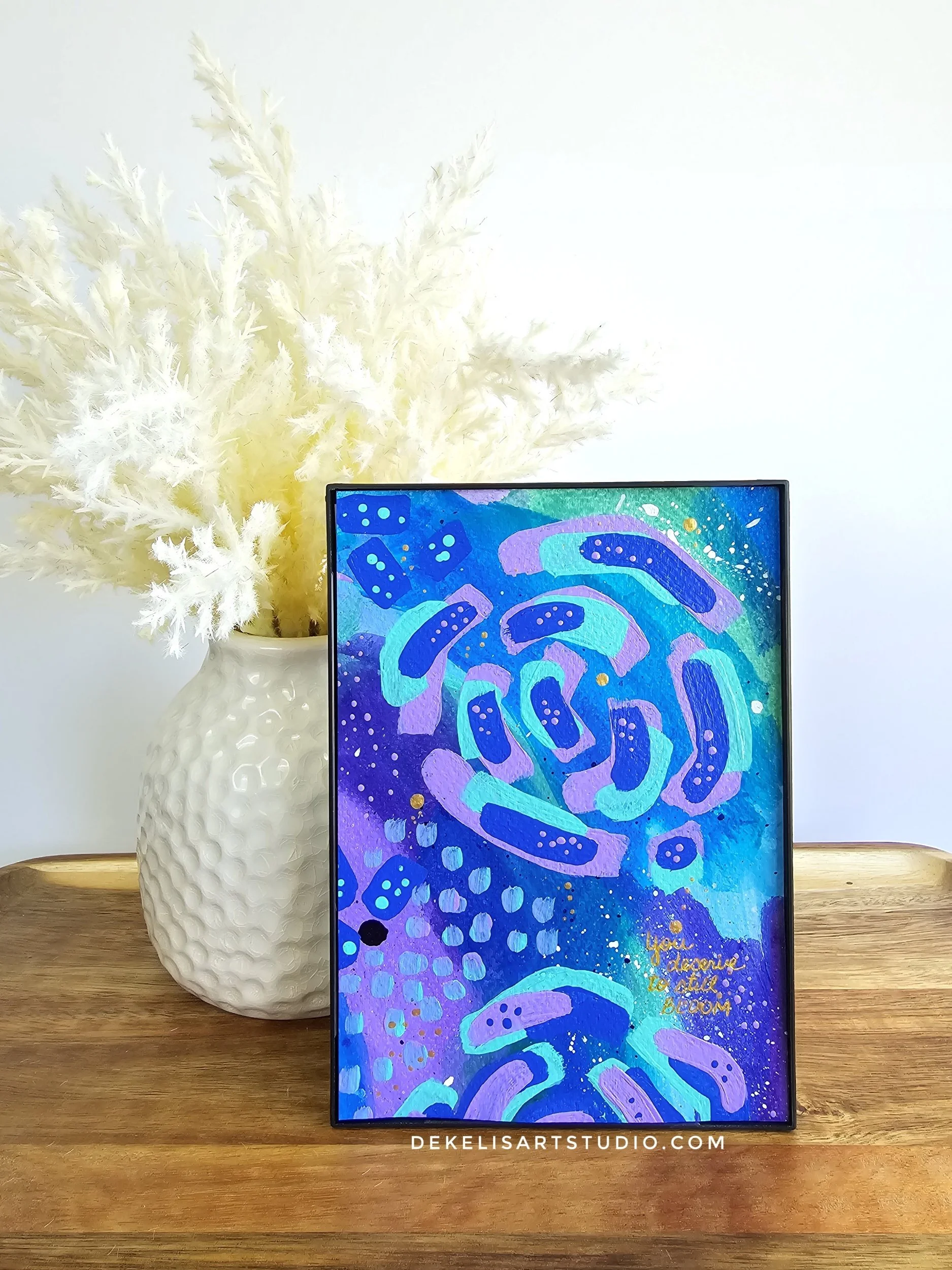 You Deserve to Bloom Mixed Media Abstract Floral Painting by DeKelis Art Studio