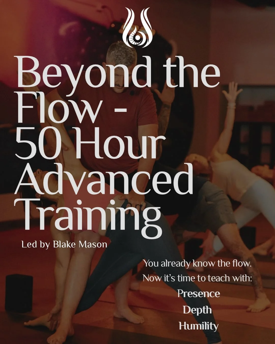 BEYOND THE FLOW - 50-Hour Advanced Teacher Training. 

This training is for teachers that already have their 200 hours and are ready to evolve and deepen your teaching journey. 

This July:
Week 1
7/16 5-9pm 
7/17 5-9pm
7/18 8-4pm
7/19 8-4pm 

Week 2