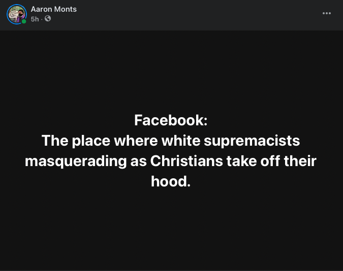 “Facebook: The place where white supremacists masquerading as Christians take off their hood.” A Response.