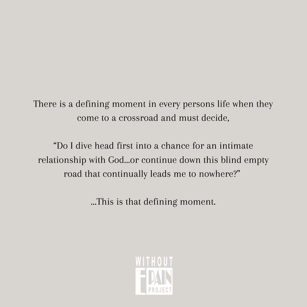 There is a Defining Moment in Every Persons Life when they come to a crossroads and just decide.⠀
⠀
&ldquo;Do I Dive Head First into a chance for an intimate relationship with God... or continue down this blind empty road that continually leads me to