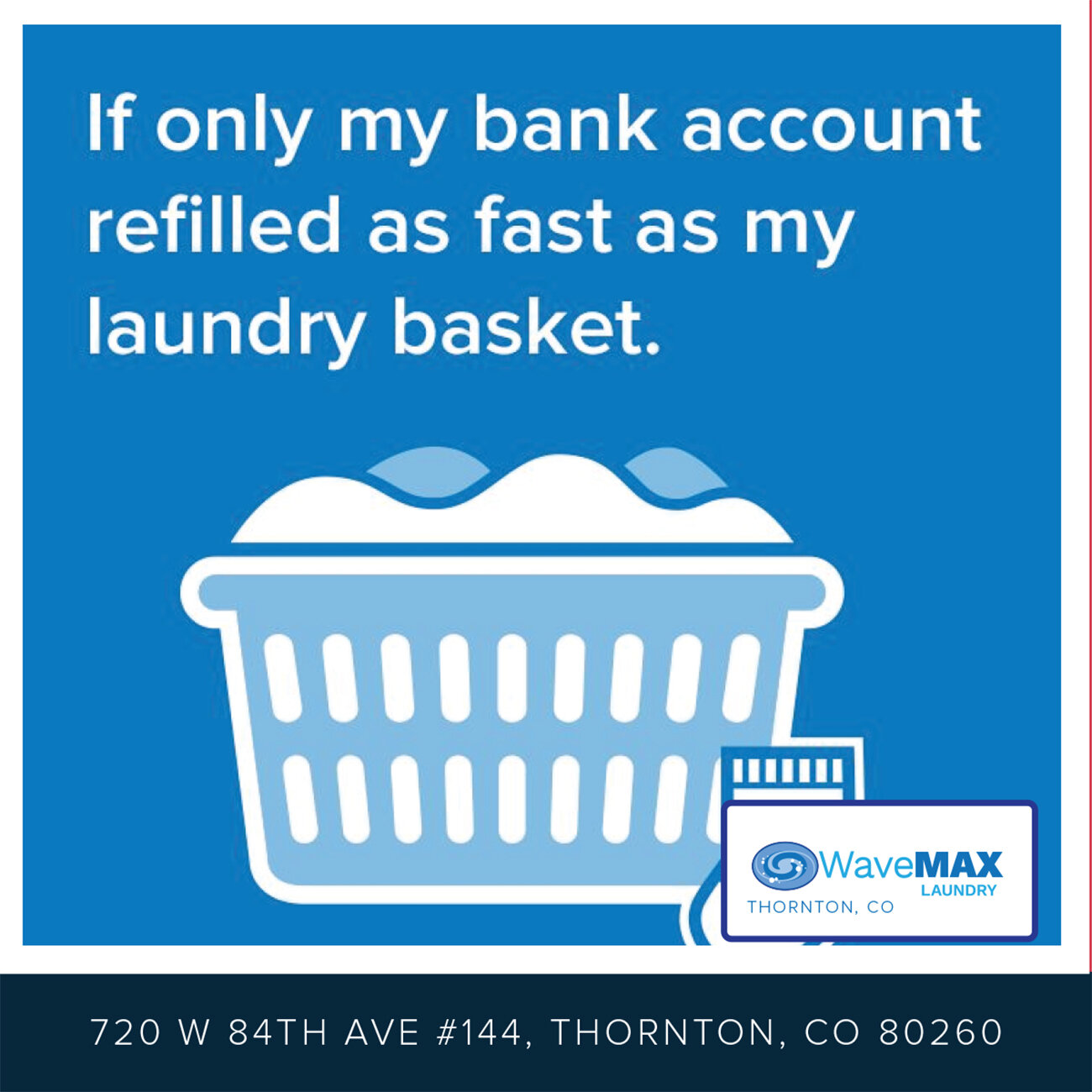 All the success in the world is our wish for you. We hope your bank accounts fill as fast as the laundry baskets. If you are feeling like the laundry is never ending, we can help. We will wash, dry and fold your clothes for $1.69/lb. ($15 minimum). F