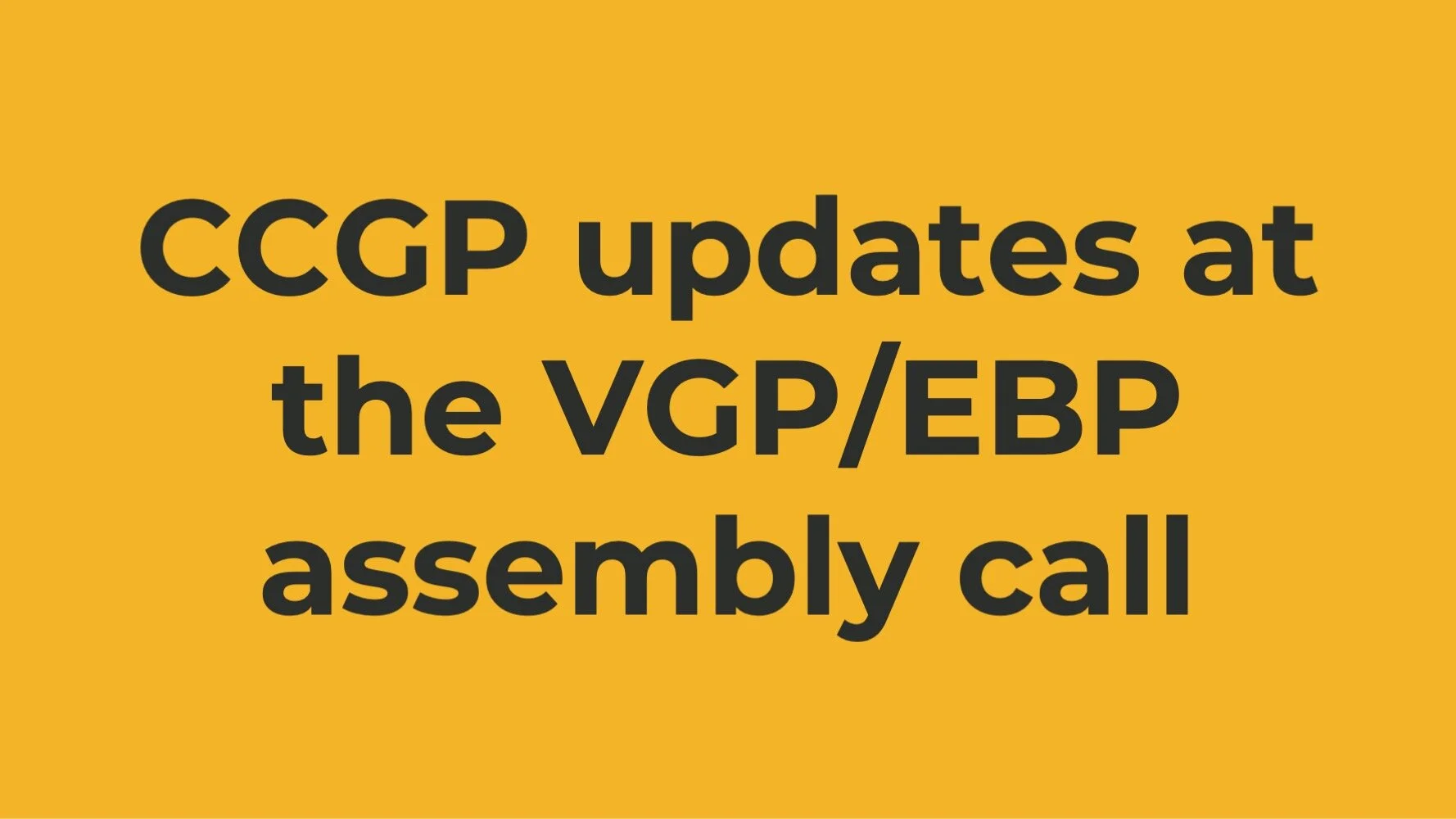 CCGP updates at the VGP/EBP assembly call