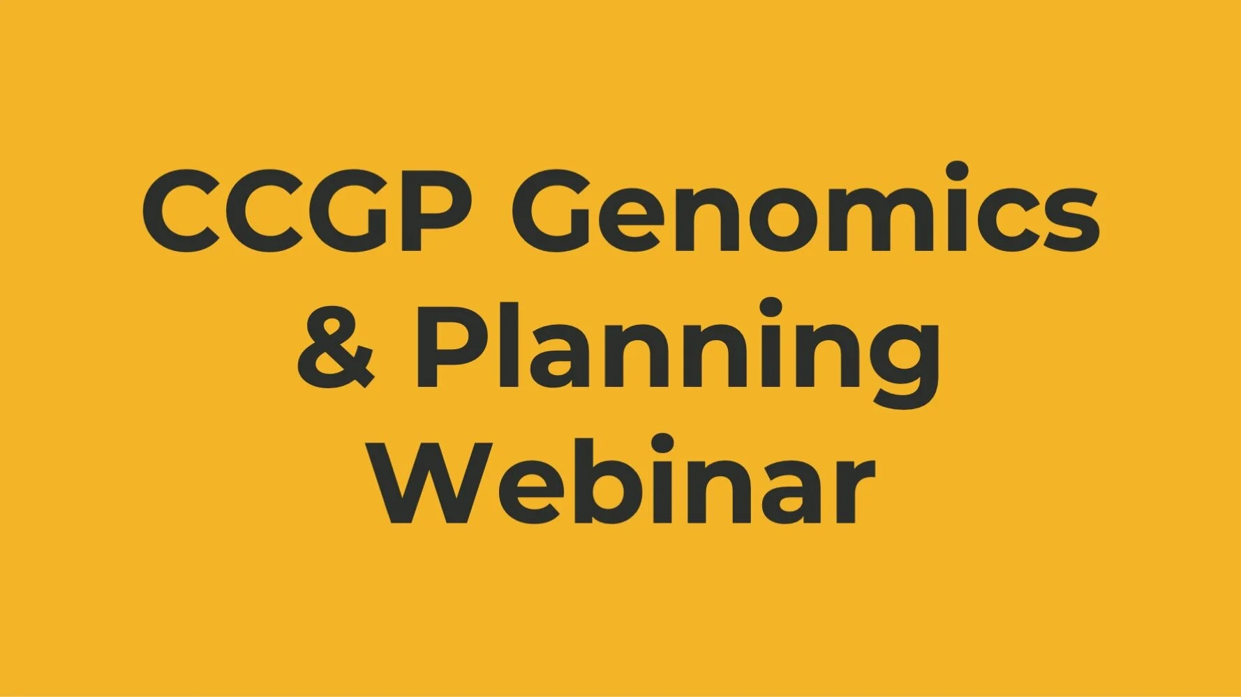 CCGP Genomics Update &amp; Planning Webinar
