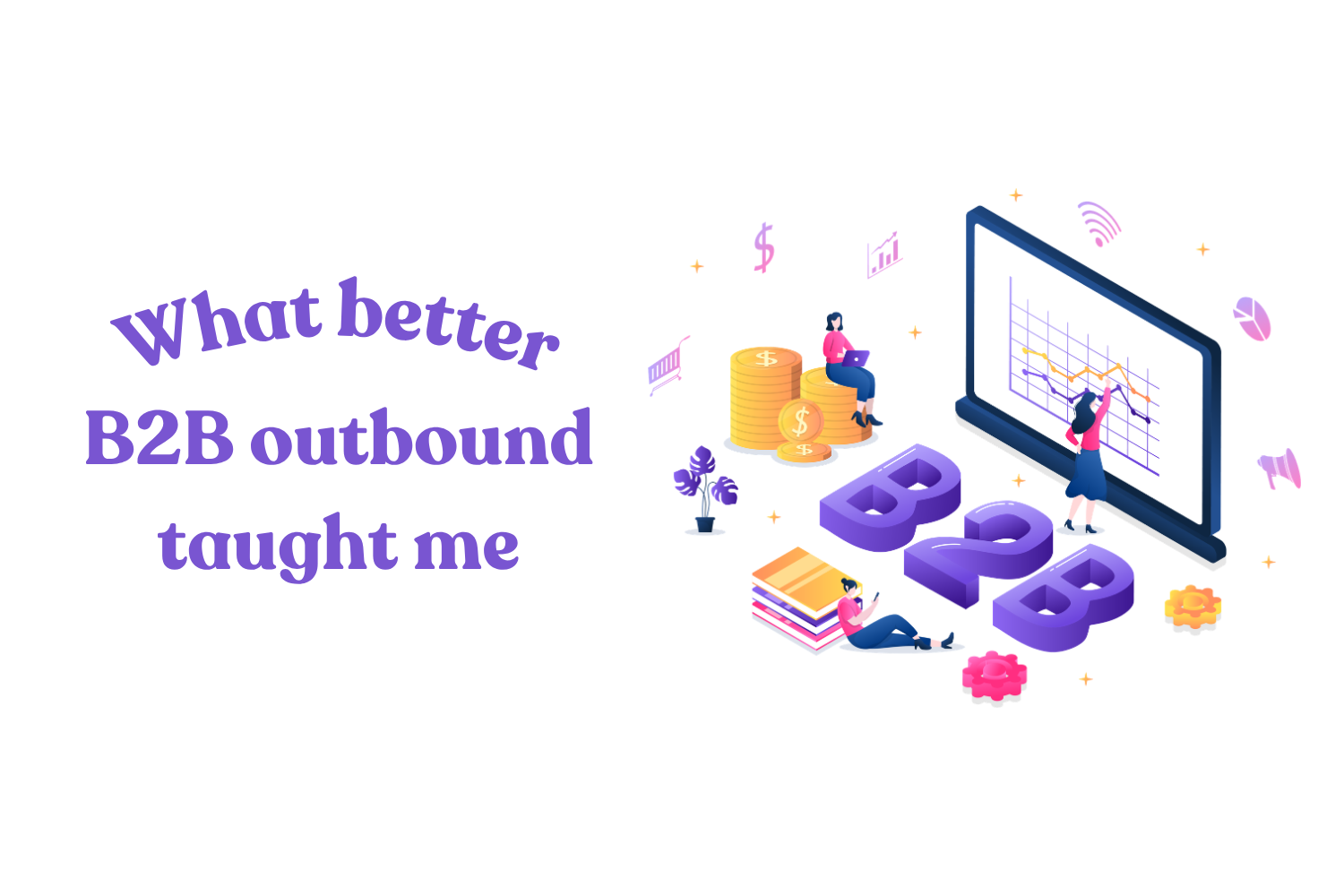 What Better B2B Outbound Taught Me