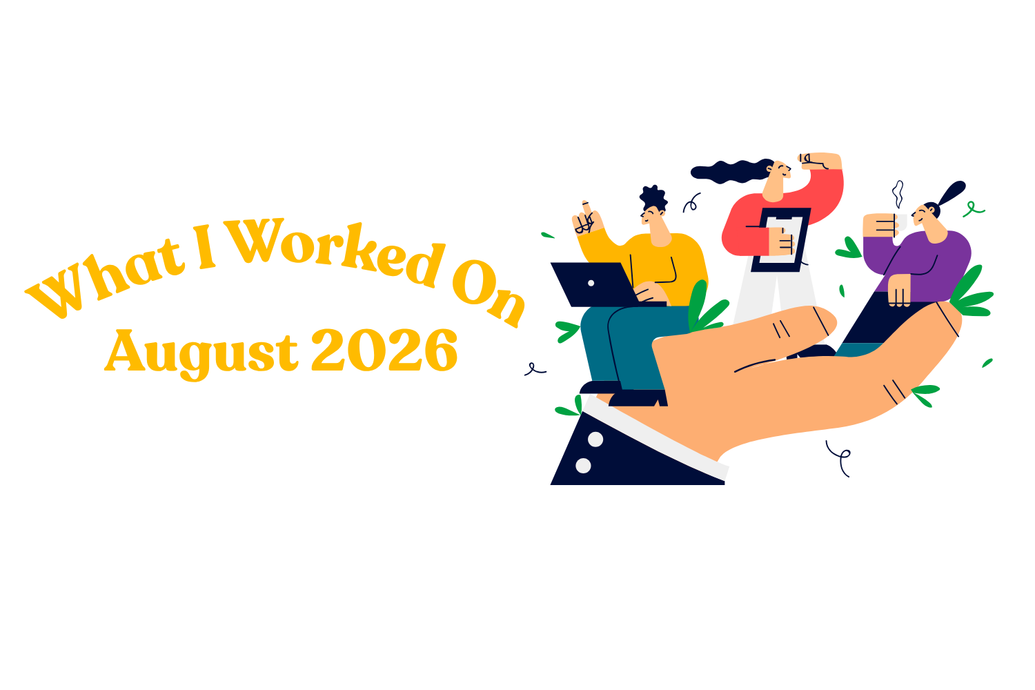 What I Worked On: August 2026
