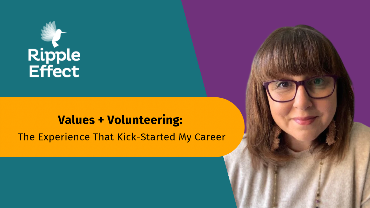 Values + Volunteering: The Experience That Kick-Started My Career