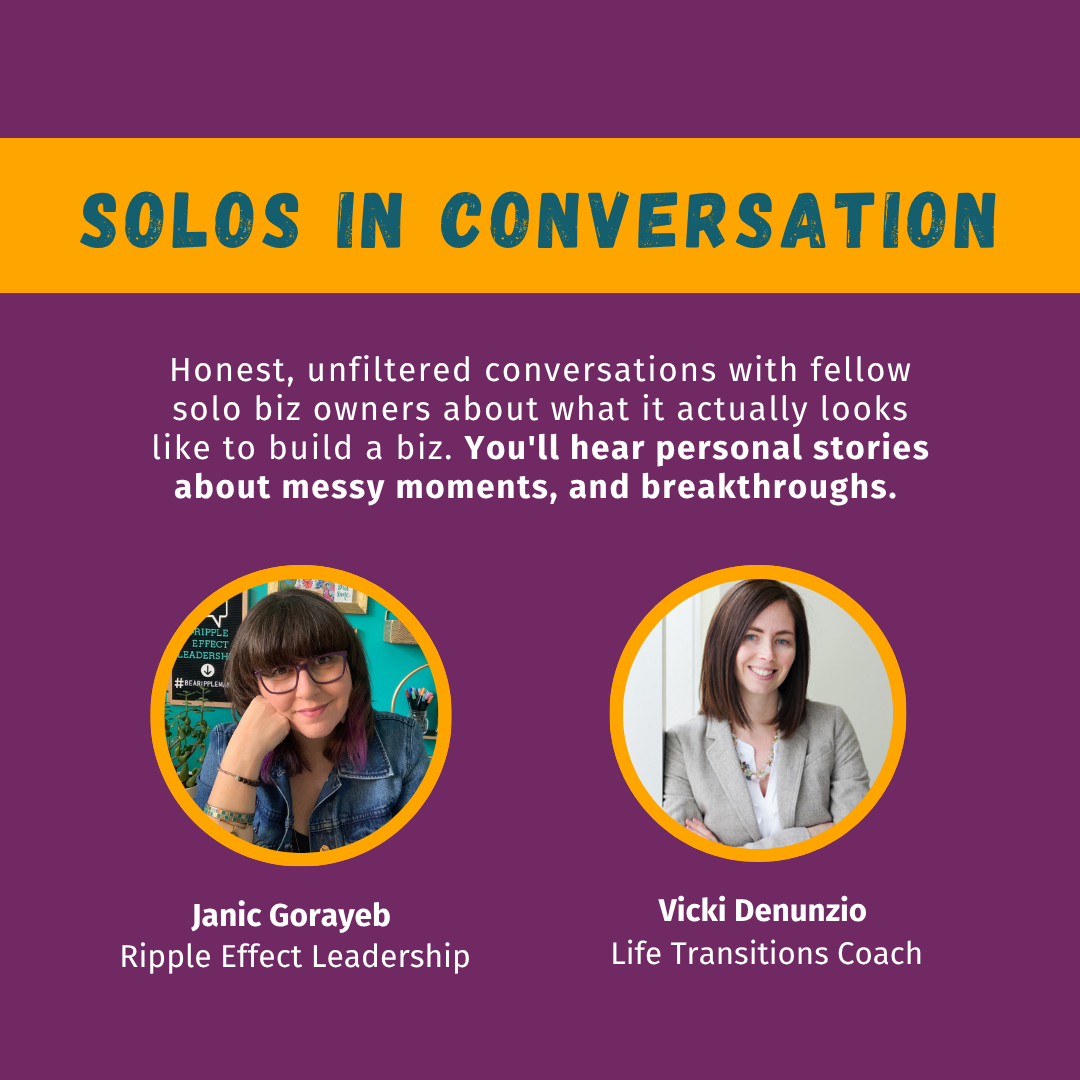 solos in conversation with vicki denunzio.  You'll hear personal stories about messy moments, and breakthroughs. 