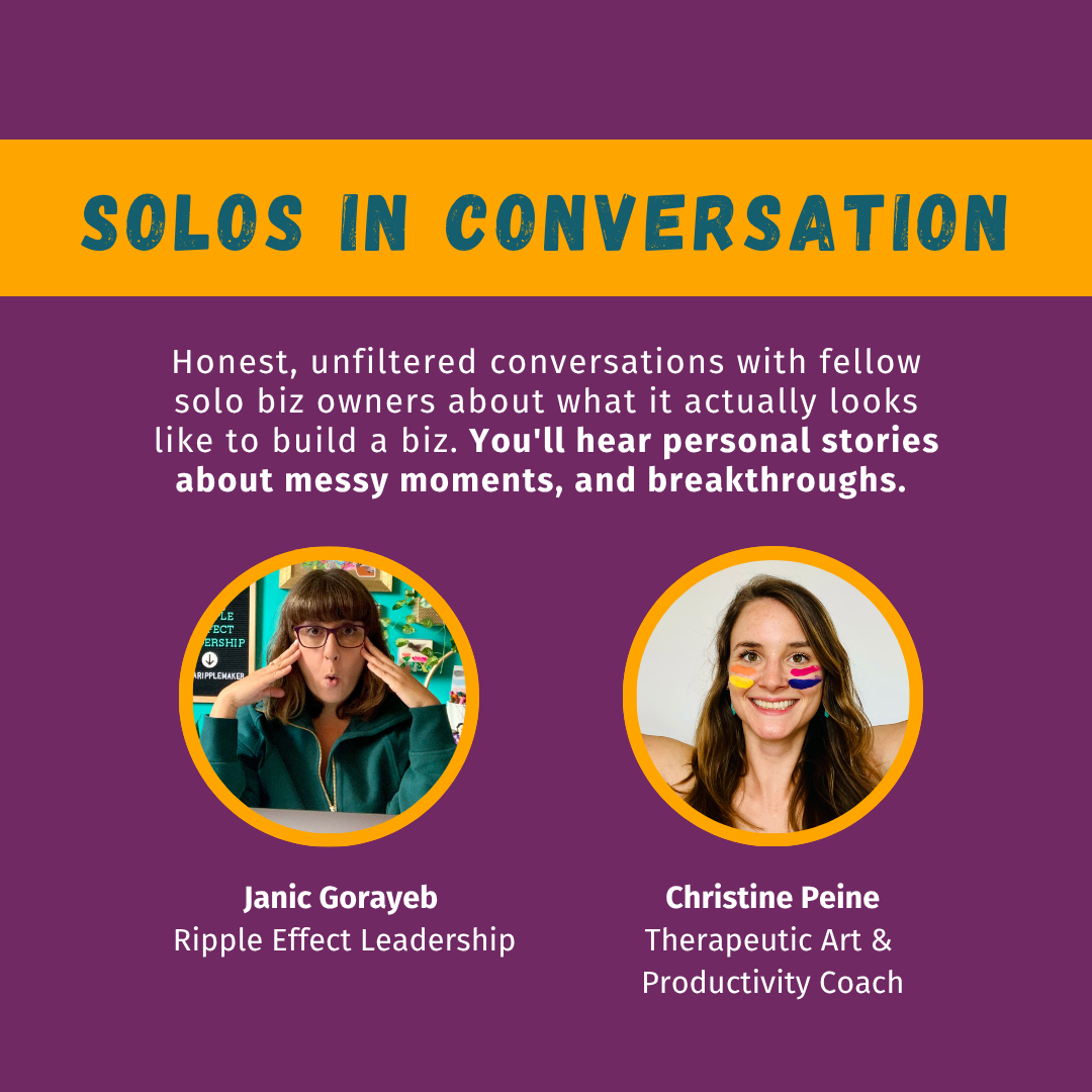 solos in conversation with christine peine.  You'll hear personal stories about messy moments, and breakthroughs. 