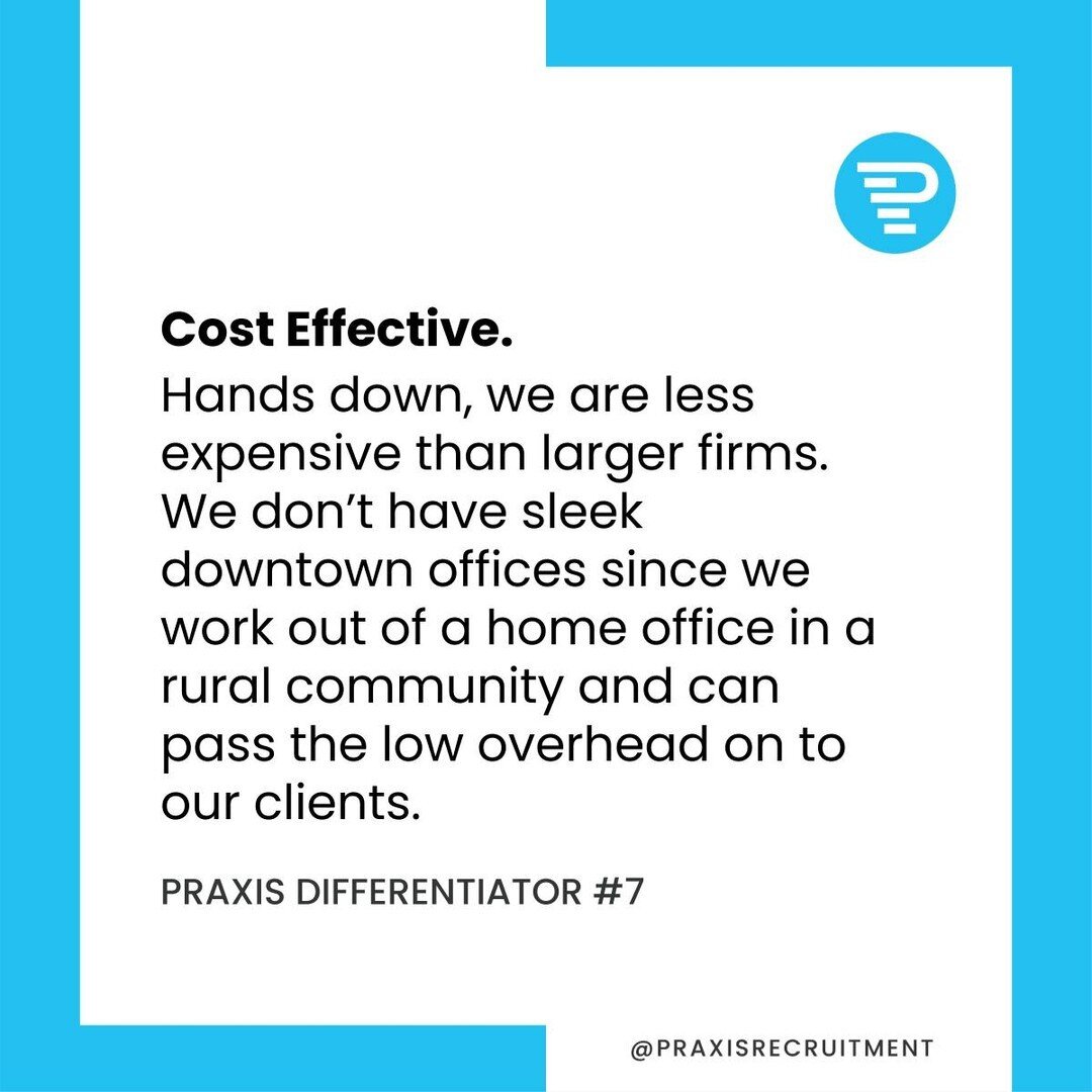 Why work with Praxis?
8: Cost Effective. 
Hands down, we are less expensive than larger firms. We don&rsquo;t have sleek downtown offices since we work out of a home office in a rural community and can pass the low overhead on to our clients. 

Stay 