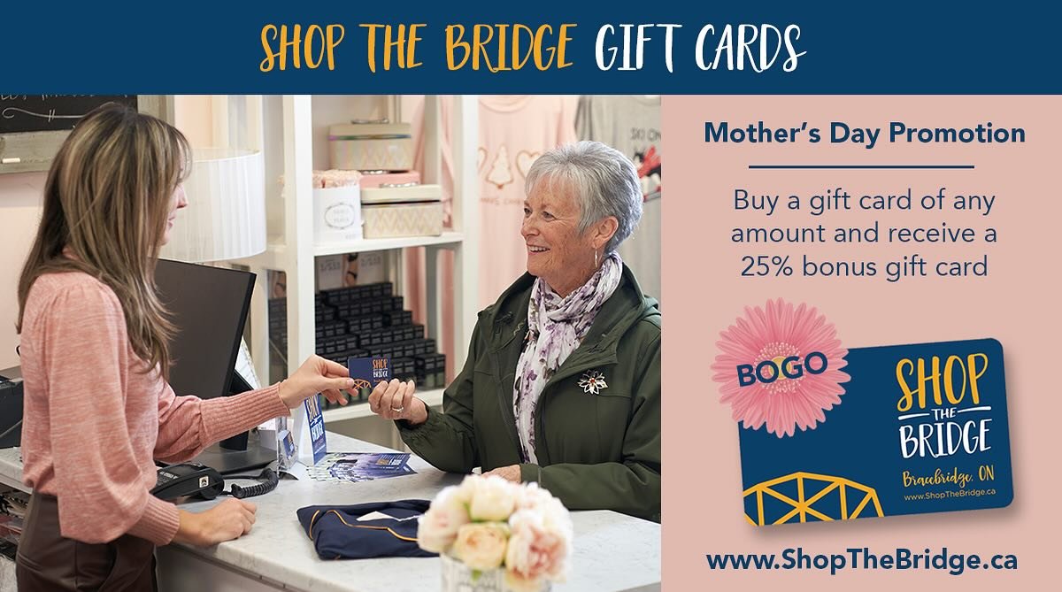 Mother&rsquo;s Day is just around the corner.  If you do not know what to get mom then a #shopthebridge gift card is a great way to show her you care.  From now until May 10th it&rsquo;s buy one gift card and get a second 25% bonus gift card. Gift th