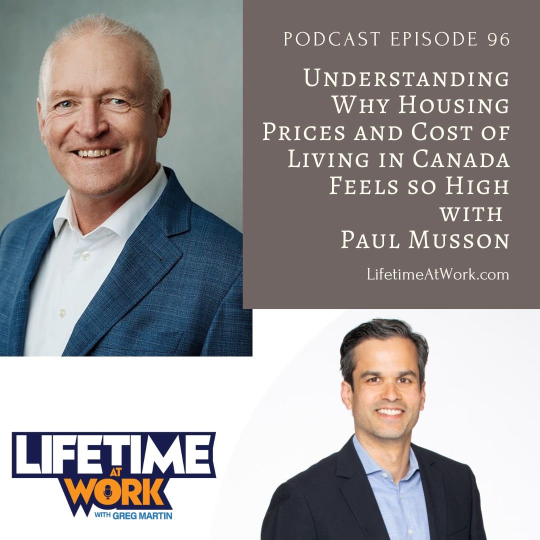 Episode 96: Understanding Why Housing Prices and Cost of Living in Canada Feels so High with Paul Musson