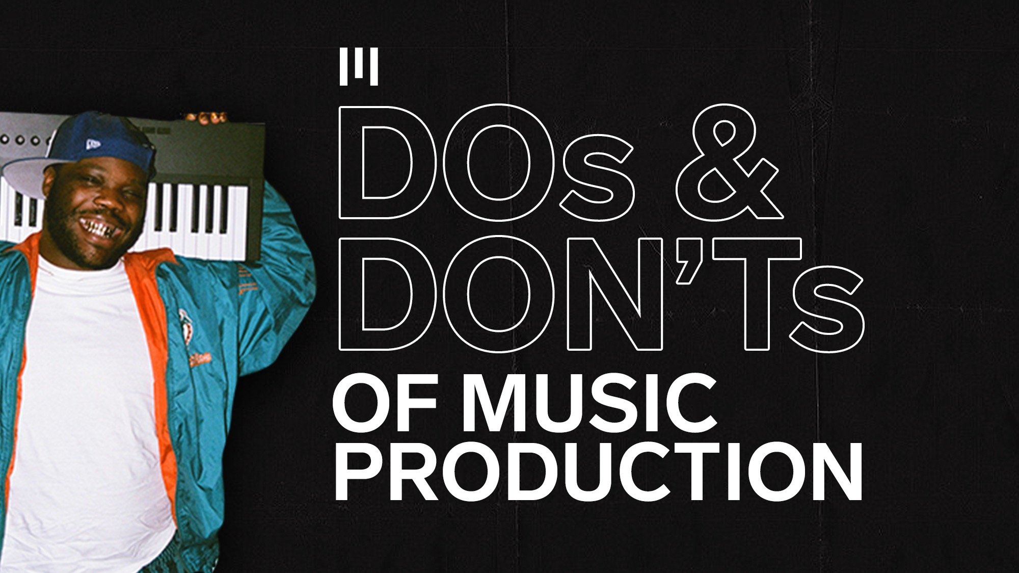 8 Do’s &amp; Don’ts of Music Production