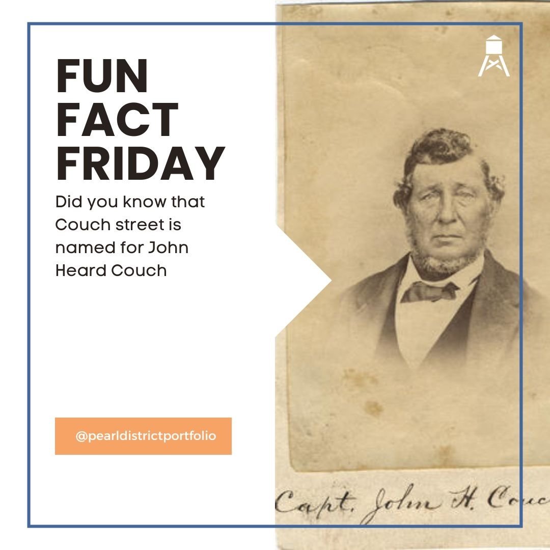 It&rsquo;s #funfactfriday! Did you know that Couch Street is named for John Heard Couch, the man behind &ldquo;Couch&rsquo;s Addition,&rdquo; the parcel of land which now contains Old Town, Chinatown, and the Pearl District? Couch also became the tre