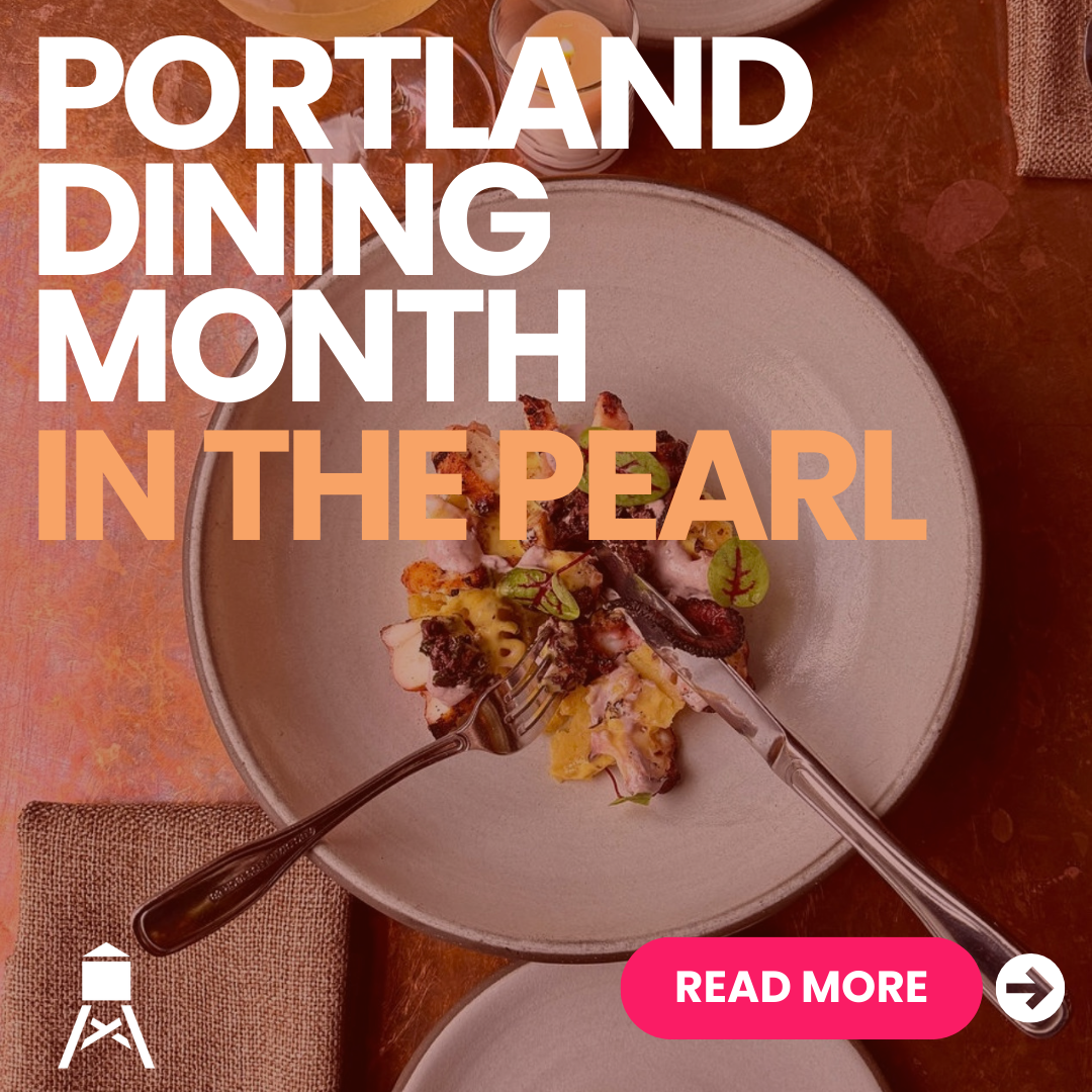 The Ultimate Pearl District Guide to Portland Dining Month