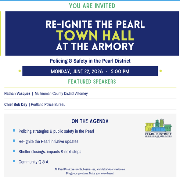 Re-Ignite the Pearl Town Hall at the Armory, policing and safety in the Pearl District, Monday June 22 2026, featuring Multnomah County District Attorney Nathan Vasquez and Portland Police Chief Bob Day
