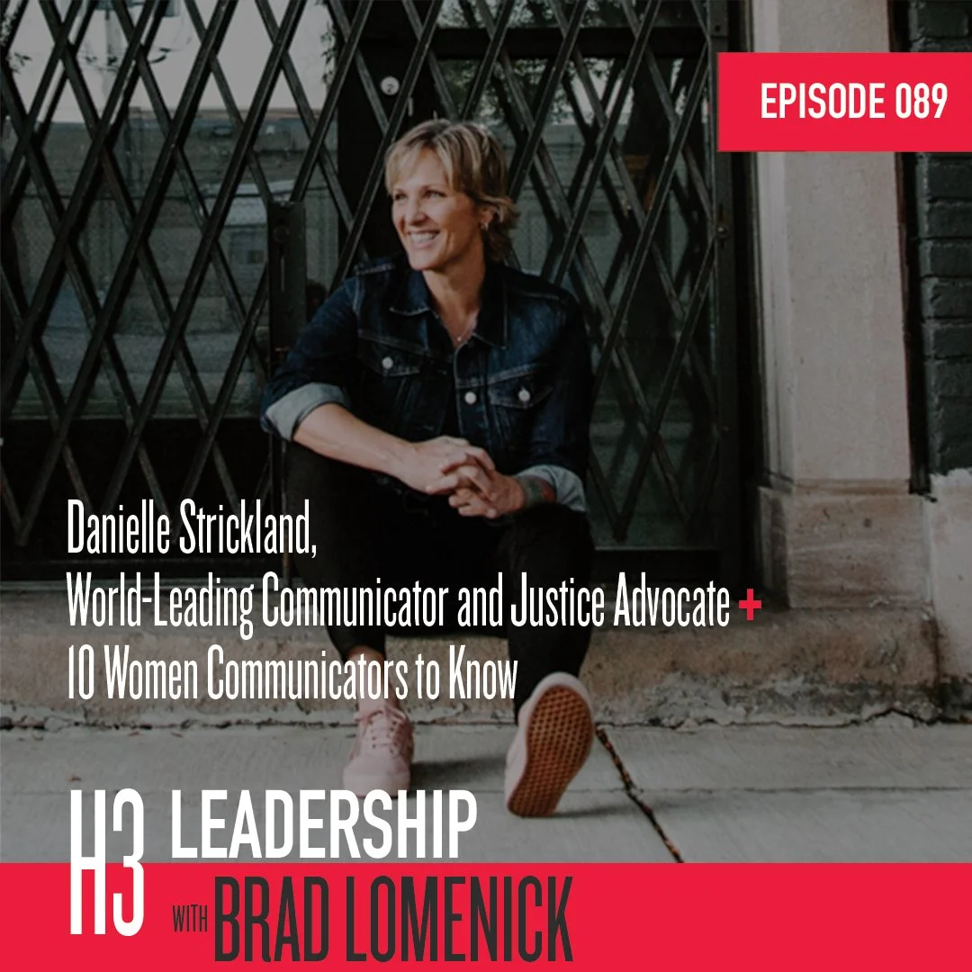 089 | Danielle Strickland, World-Leading Communicator and Justice Advocate + 10 Women Communicators to Know