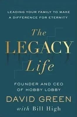 276| Hobby Lobby Founder David Green and Legacy Stone Founder Bill High on Building a Legacy Life + Top 10 Generosity Resources