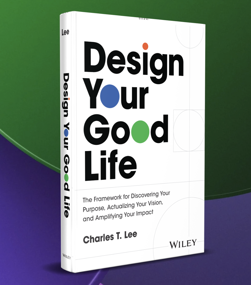 311| Design Your Good Life with CEO of Ideation and corporate advisor Charles Lee + Top Weekly Leadership Links&nbsp;