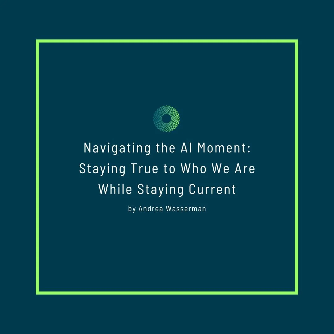 Navigating the AI Moment: Staying True to Who We Are While Staying Current