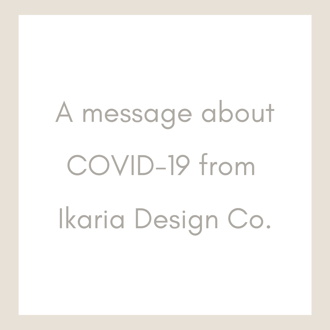 Covid-19 and Ikaria Design Co.