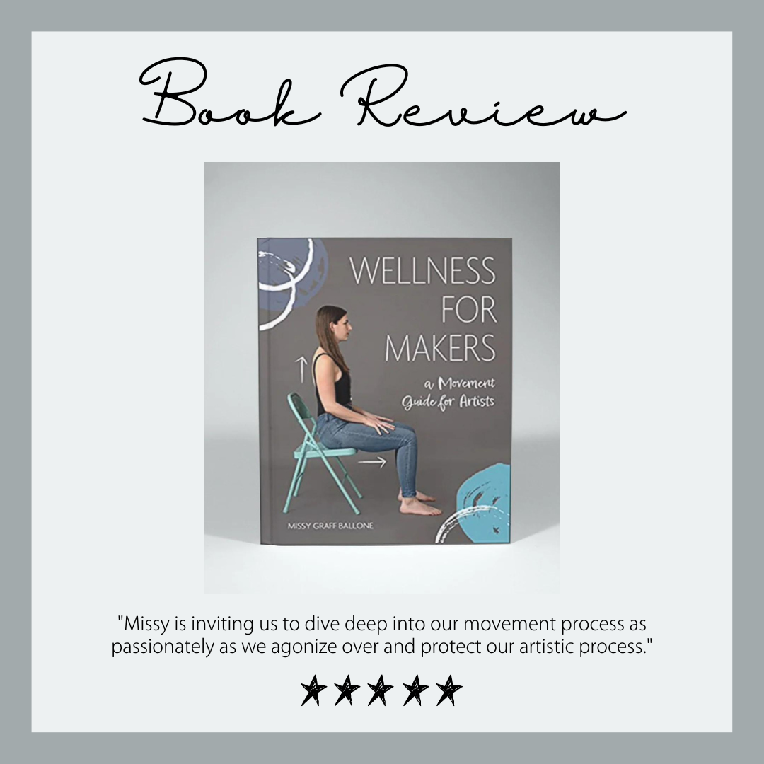 “Wellness for Makers: A Movement Guide for Artists” Book Review