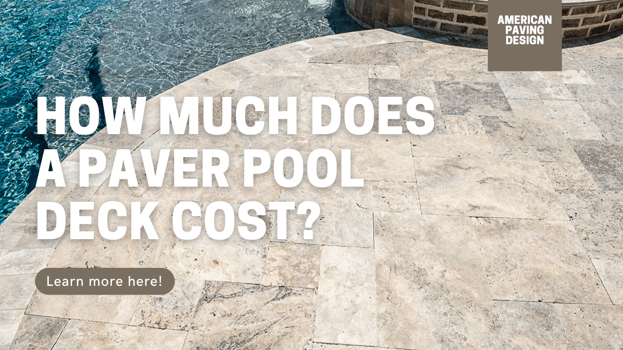What Is The Cost Of A Paver Pool Deck? — American Paving Design