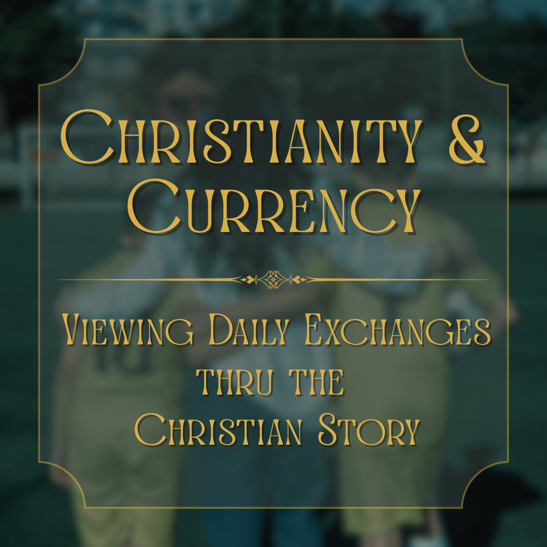 Christianity & Currency: