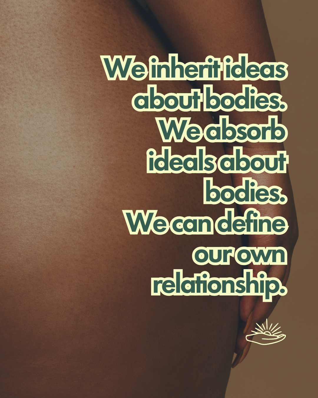 Close-up of a person's side body with a hand resting on the waist, accompanied by an inspirational quote about bodies and self-relationship.