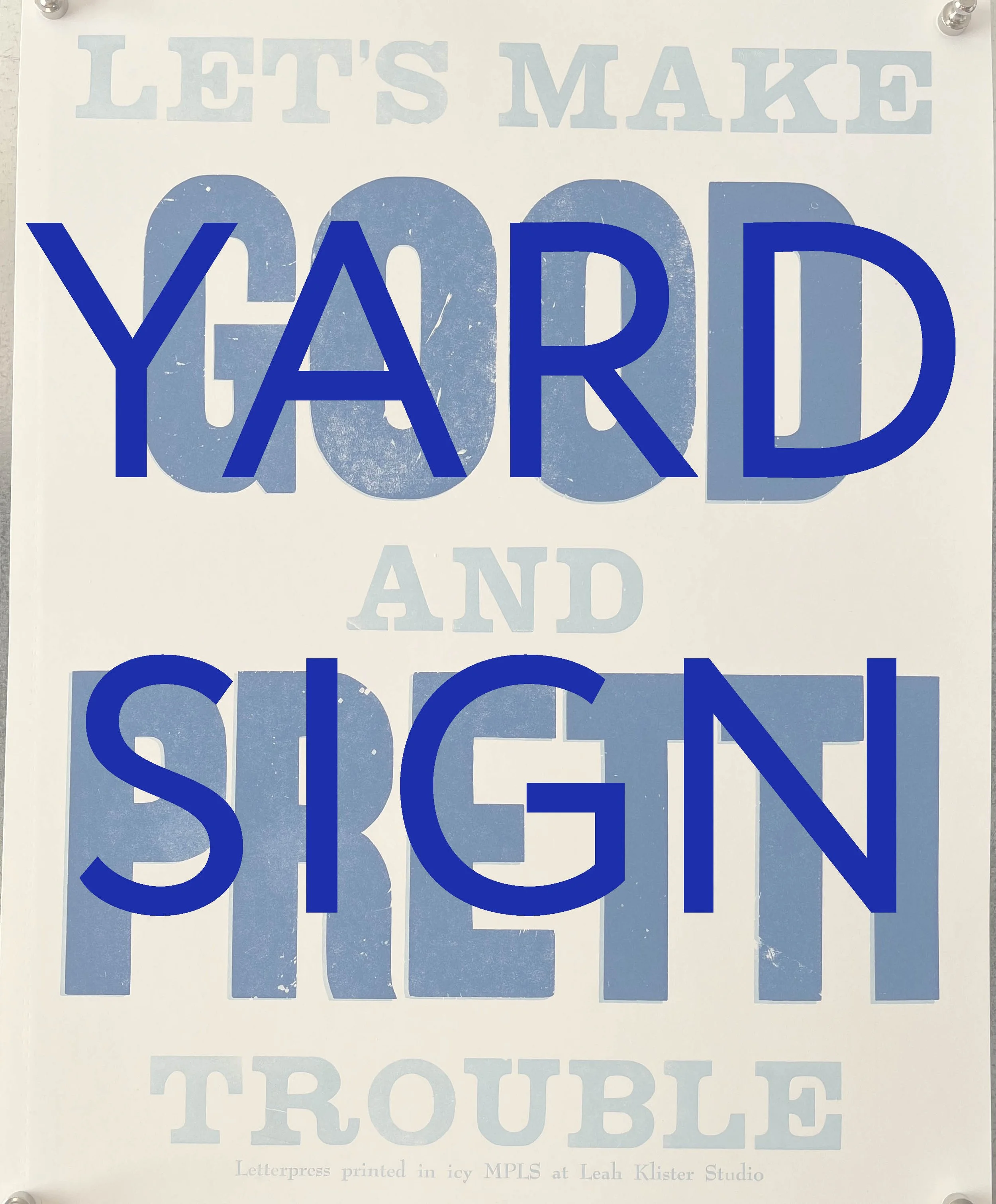 "Let's Make Good and Pretti Trouble" Lawn Sign