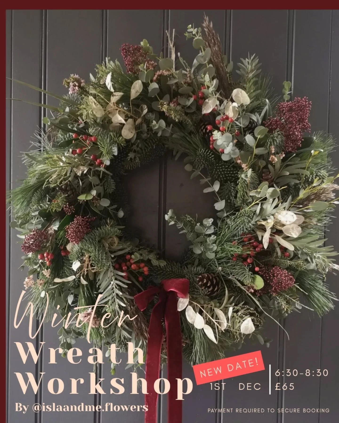 NEW DATE ADDED 

Spend an evening creating a beautiful festive door wreath for your door with @islaandme.flowers
The wreath is created on a mossed frame using a selection of different winter foliages, spruce ,berries, cones and seasonal textures and 